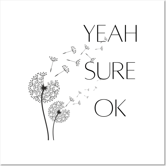 Yeah Sure OK Wall Art by Gifts of Recovery